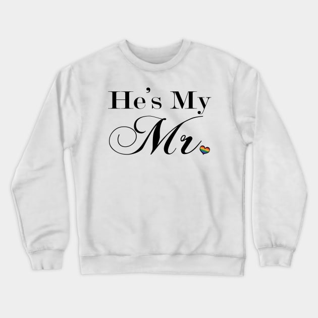 He's My Mr. Gay Pride Typography with Rainbow Heart Crewneck Sweatshirt by LiveLoudGraphics